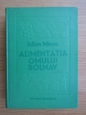 Alimentatia omului bolnav - Iulian Mincu foto