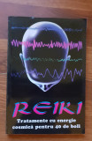 REIKI: Tratamente cu energie cosmică pentru 40 de boli - Walter Gohringen, All