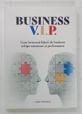 BUSINESS V. I. P. , CUM FORMEAZA LIDERII DE BUSINESS ECHIPE AUTONOME SI PERFORMANTE de ANDY SZEKELY , 2024