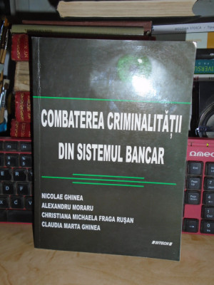 NICOLAE GHINEA - COMBATEREA CRIMINALITATII DIN SISTEMUL BANCAR , 2009 @ foto