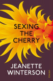 Sexing The Cherry | Jeanette Winterson, Vintage