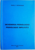 Devenirea psihologiei. Psihologie implicita &ndash; Pavel T. Petroman (cu sublinieri)