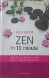 Zen in 10 Minute - Sioux Berger, Humanitas 2013, Crestinism, Meditatie, Carte Religioasa, Romana, Paperback, 234 Pagini