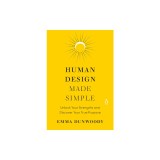 Human Design Made Simple: Unlock Your Strengths and Discover Your True Purpose