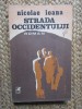 Strada occidentului - Nicolae Ioana - Editura Cartea Romaneasca - 1986