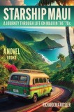 Starship Maui: A Journey Through Life on Maui in the '70s