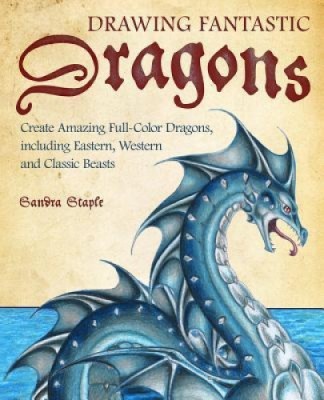 Drawing Fantastic Dragons: Create Amazing Full Color Dragons, Including Eastern, Western and Classic Beasts foto