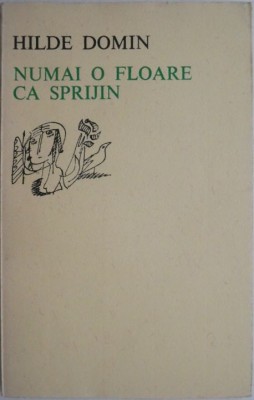 Numai o floare ca sprijin &amp;ndash; Hilde Domin foto