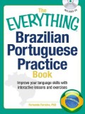 The Everything Brazilian Portuguese Practice Book with CD: Improve Your Language Skills with Inteactive Lessons and Exercises