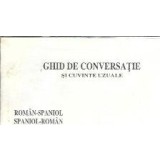 Ghid de conversatie si cuvinte uzuale roman-spaniol, spaniol-roman