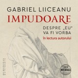 Impudoare. Despre &bdquo;eu&ldquo; va fi vorba (mp3)