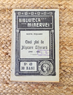 PUSCARIU SEXTIL - CINCI ANI DE MISCARE LITERARA 1902-1906 ( AN 1909) foto