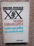Matusa Julia si condeierul - Mario Vargas Llosa, Univers CU DEDICATIE SI AUTOGRAF COMAN LUPU TRADUCATOR