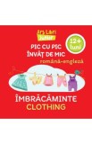 Pic cu pic invat de mic: Imbracaminte. Editie bilingva