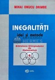 Inegalitati. Idei si metode - 2003 - Mihai Onucu Drimbe (AC191)