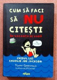 Cum sa faci sa nu citesti in vacanta de vara (cartonata) - Tommy Greenwald, 2015, Arthur