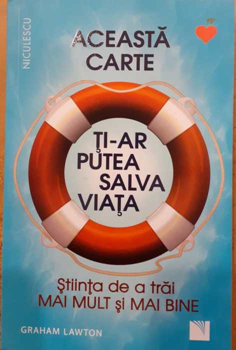 Aceasta carte ti-ar putea salva viata. Stiinta de a trai mai mult si mai bine