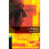 I, Robot - Short Stories - Oxford Bookworms 5. - Isaac Asimov
