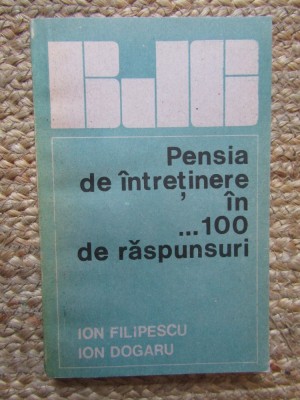 Ion Filipescu si Ion Dogaru - Pensia de intretinere in 100 de raspunsuri, 1988 foto