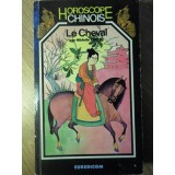 HOROSCOPE CHINOISE. LE CHEVAL-MICHELE CURCIO-233418