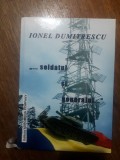 Soldatul si generalul - Ionel Dumitrescu, autograf / R5P2F, Alta editura