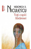 Toti copiii libraresei - Veronica D. Niculescu