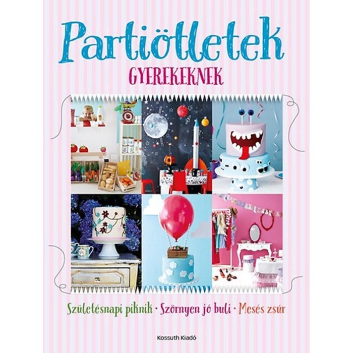 Parti&ouml;tletek gyerekeknek - Sz&uuml;let&eacute;snapi piknik - Sz&ouml;rnyen j&oacute; buli - Mes&eacute;s zs&uacute;r