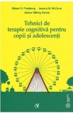 Tehnici de terapie cognitiva pentru copii si adolescenti - Robert D. Friedberg, Jolene Hillwig Garcia, Jessica M. Mcclure