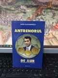 Horia Alexandrescu, Antrenorul de aur. Prof. Constantin Pilică Popescu, editura Vivaldi, București 2017, 090
