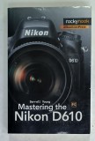 MASTERING THE NIKON D610 by DARELL YOUNG , 2014