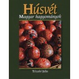 H&uacute;sv&eacute;t - Magyar hagyom&aacute;nyok - Magyar hagyom&aacute;nyok - T&eacute;szab&oacute; J&uacute;lia