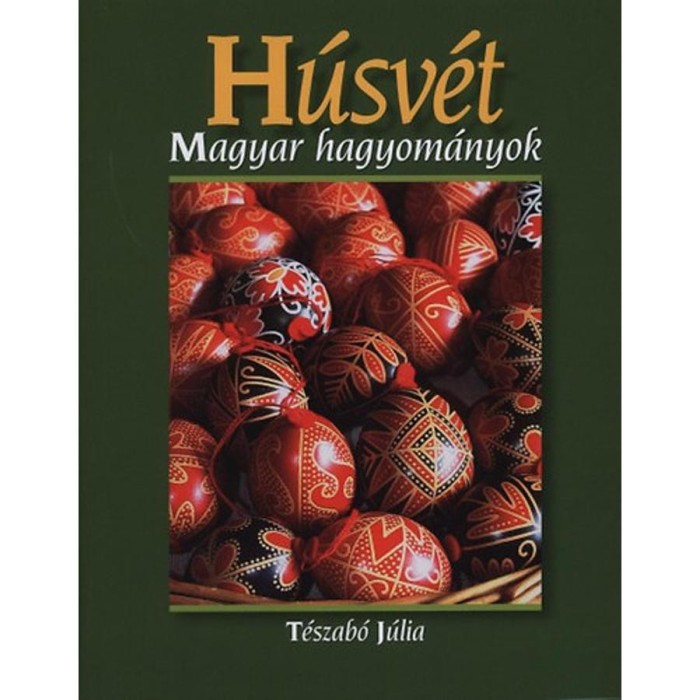 H&uacute;sv&eacute;t - Magyar hagyom&aacute;nyok - Magyar hagyom&aacute;nyok - T&eacute;szab&oacute; J&uacute;lia