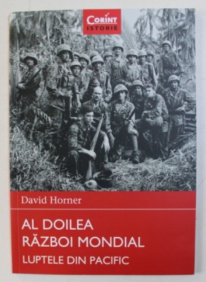 AL DOILEA RAZBOI MONDIAL - LUPTELE DIN PACIFIC de DAVID HORNER , 2015 foto