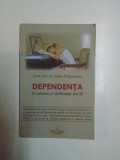 DEPENDENTA IN CULTURA SI CIVILIZATIA MORTII de ANDREI DRAGULINESCU , 2008