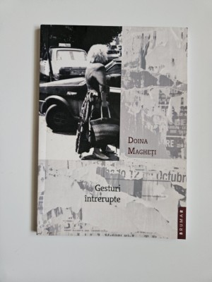 Doina Magheti, Gesturi intrerupte, Timisoara, Ed. Brumar, 2019 foto