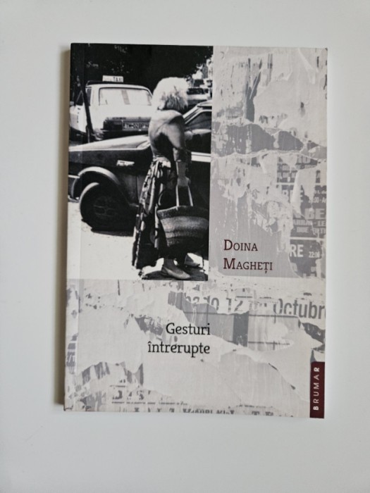 Doina Magheti, Gesturi intrerupte, Timisoara, Ed. Brumar, 2019