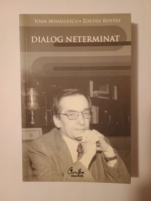 Ioan Mihăilescu; Zoltan Rostas - Dialog neterminat (2007) foto