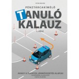 P&eacute;nzt&aacute;rcak&iacute;m&eacute;lő Tanul&oacute;kalauz I.r&eacute;sz - Avagy a tudatos j&aacute;rművezet&eacute;s alapjai - B kateg&oacute;ria, alapoktat&aacute;s, tanp&aacute;ly&aacute;s k&eacute;pz&eacute;s - Pataki Melinda