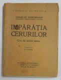 IMPARATIA CERURILOR - CEVA DIN SECRETUL STELELOR de CHARLES NORDMANN , EDITIE INTERBELICA , PREZINTA PETE SI URME DE UZURA