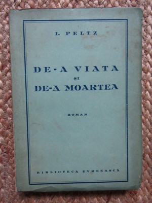 De-a viata si de-a moartea , I. Peltz foto