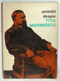 AMINTIRI DESPRE TITU MAIORESCU de ION POPESCU-SIRETEANU, 1973