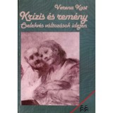 Kr&iacute;zis &eacute;s rem&eacute;ny - Cselekv&eacute;s v&aacute;ltoz&aacute;sok idej&eacute;n - Verena Kast