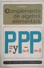 Complemente de algebra elementara - N. Mihaileanu. Algebra, matematica. Stare: Buna/Foarte Buna. Romana