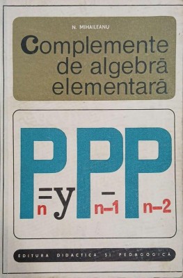 Complemente de algebra elementara - N. Mihaileanu foto