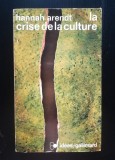 Hannah Arendt - La crise de la culture: huit exercices de pensee politique