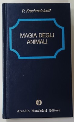 MAGIA DEGLI ANIMALI di P. KRACHMAINICOFF, TEXT IN LIMBA ITALIANA , 1980 foto