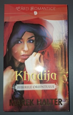 Marek Halter&amp;nbsp;-&amp;nbsp;Khadija (Iubirile Orientului) foto