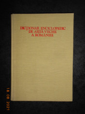DICTIONAR ENCICLOPEDIC DE ARTA VECHE A ROMANIEI (1980, editie cartonata) foto