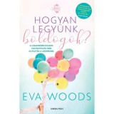 Hogyan legy&uuml;nk boldogok? - Eva Woods
