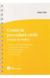 Codul de procedura civila si taxele de timbru. Act.15 Mai 2026 Ed. Spiralata